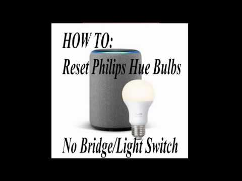Factory Reset Philips Hue Bulb With No Hue Bridge or Hue Light Switch