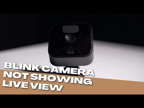 Blink Camera Not Showing Live View On Home Screen: Try This!