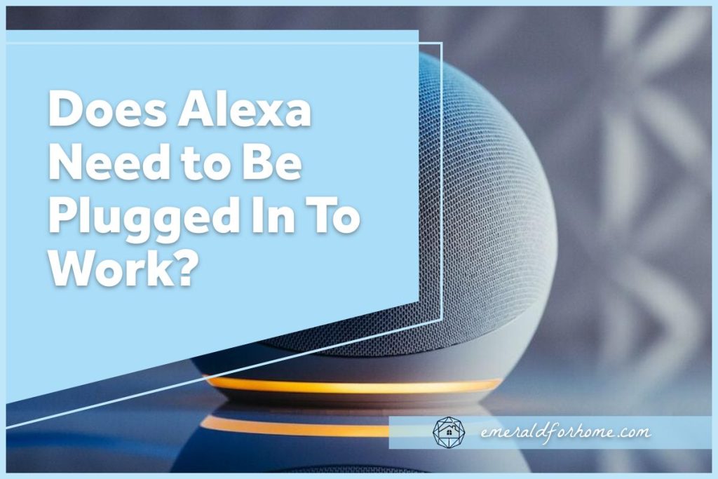 does alexa need to be plugged in to work