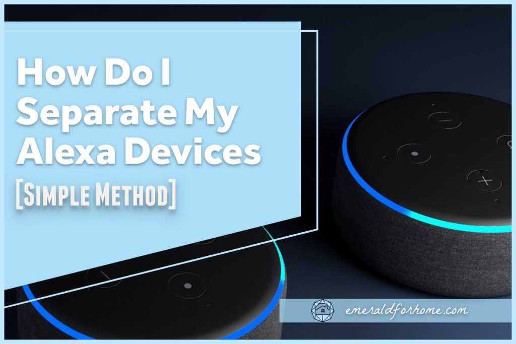 how do i separate my alexa devices