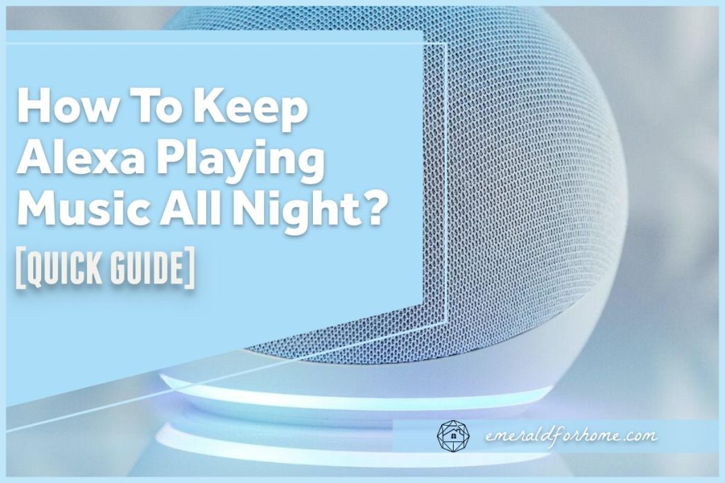 how to keep alexa playing music all night