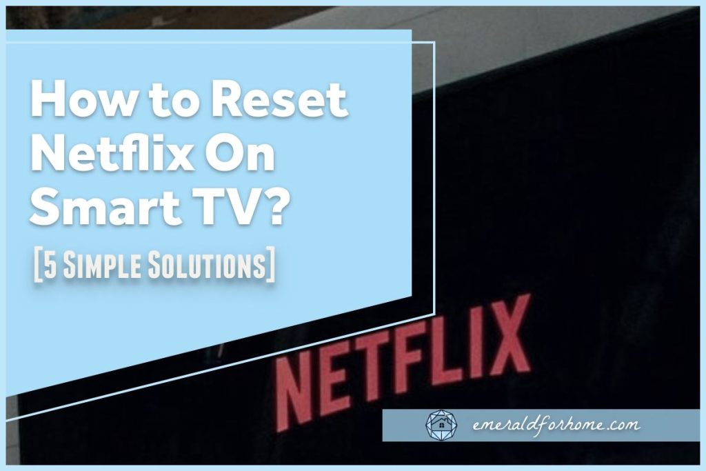 How to Reset Netflix On Smart TV