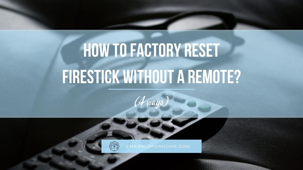 how to factory reset firestick without a remote
