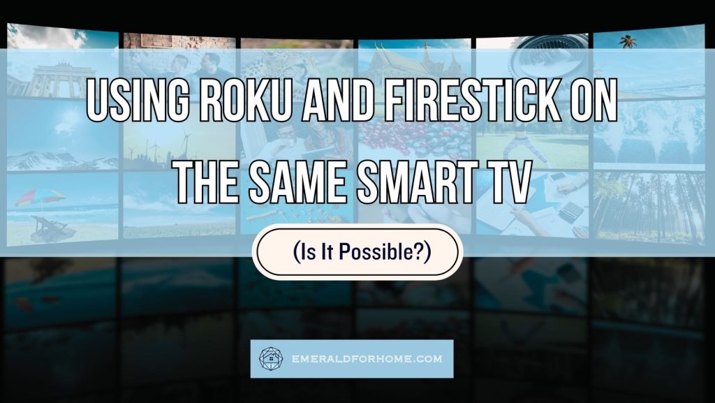 using roku and firestick on the same smart tv