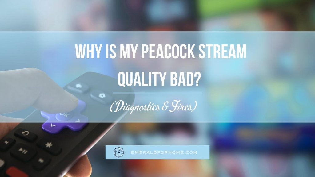 why is my peacock stream quality bad