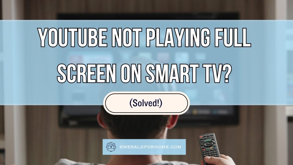youtube not playing full screen on smart tv