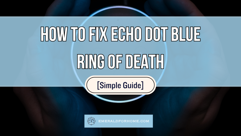 How to Fix Echo Dot Blue Ring of Death