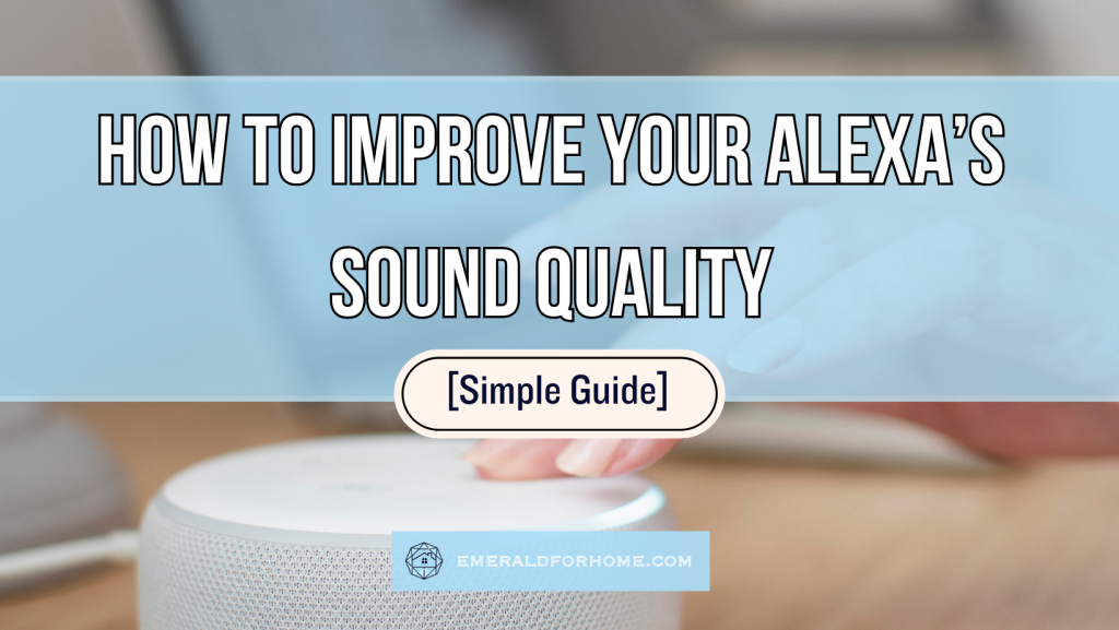 How to Improve Your Alexa’s Sound Quality