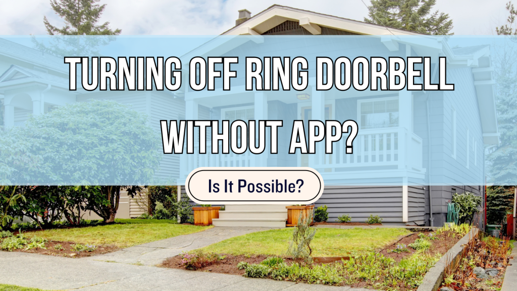 Turn Off Ring Doorbell Without App