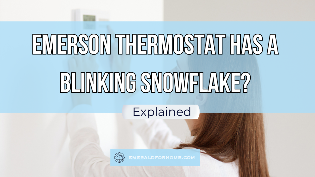Emerson Thermostat Has A Blinking Snowflake